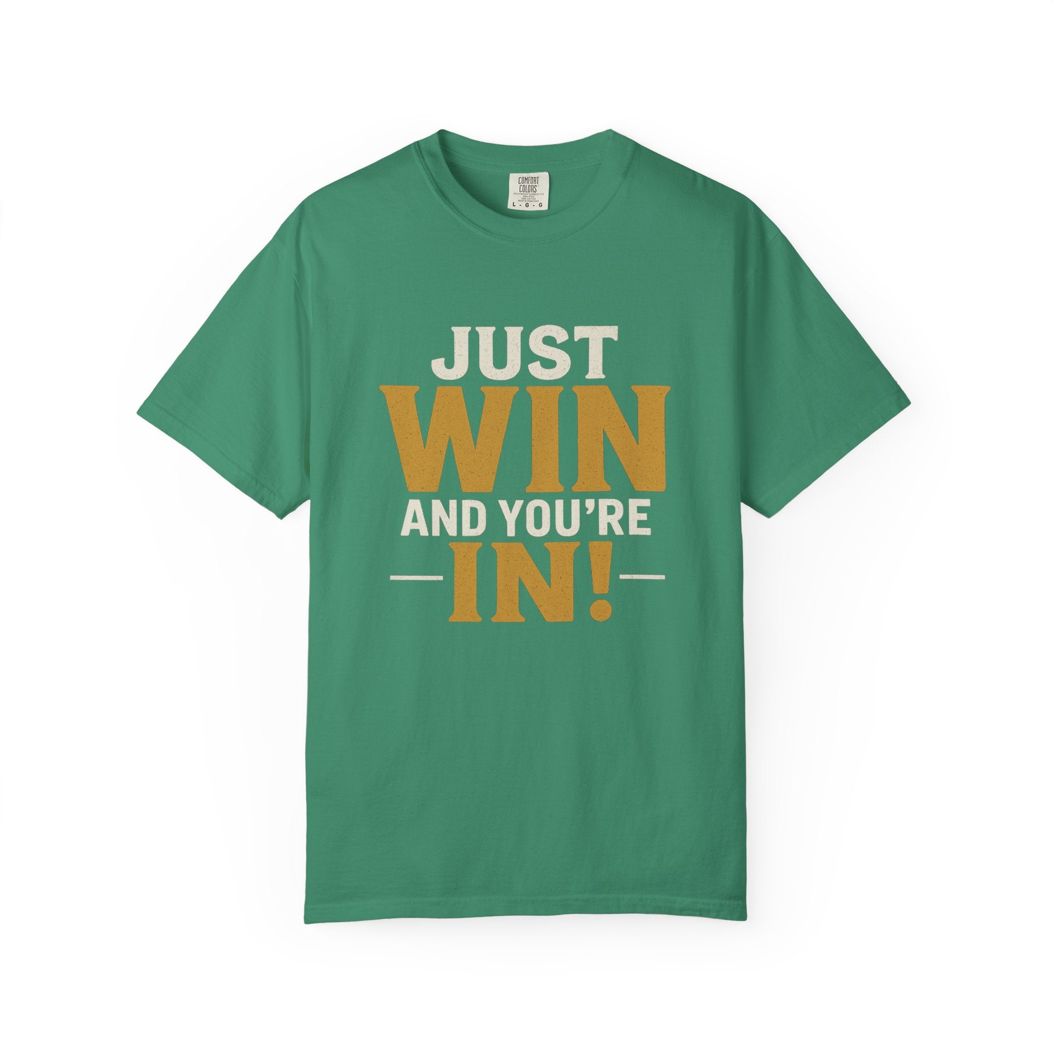Just Win And You're In! T-Shirt — Motivational Graphic Tee