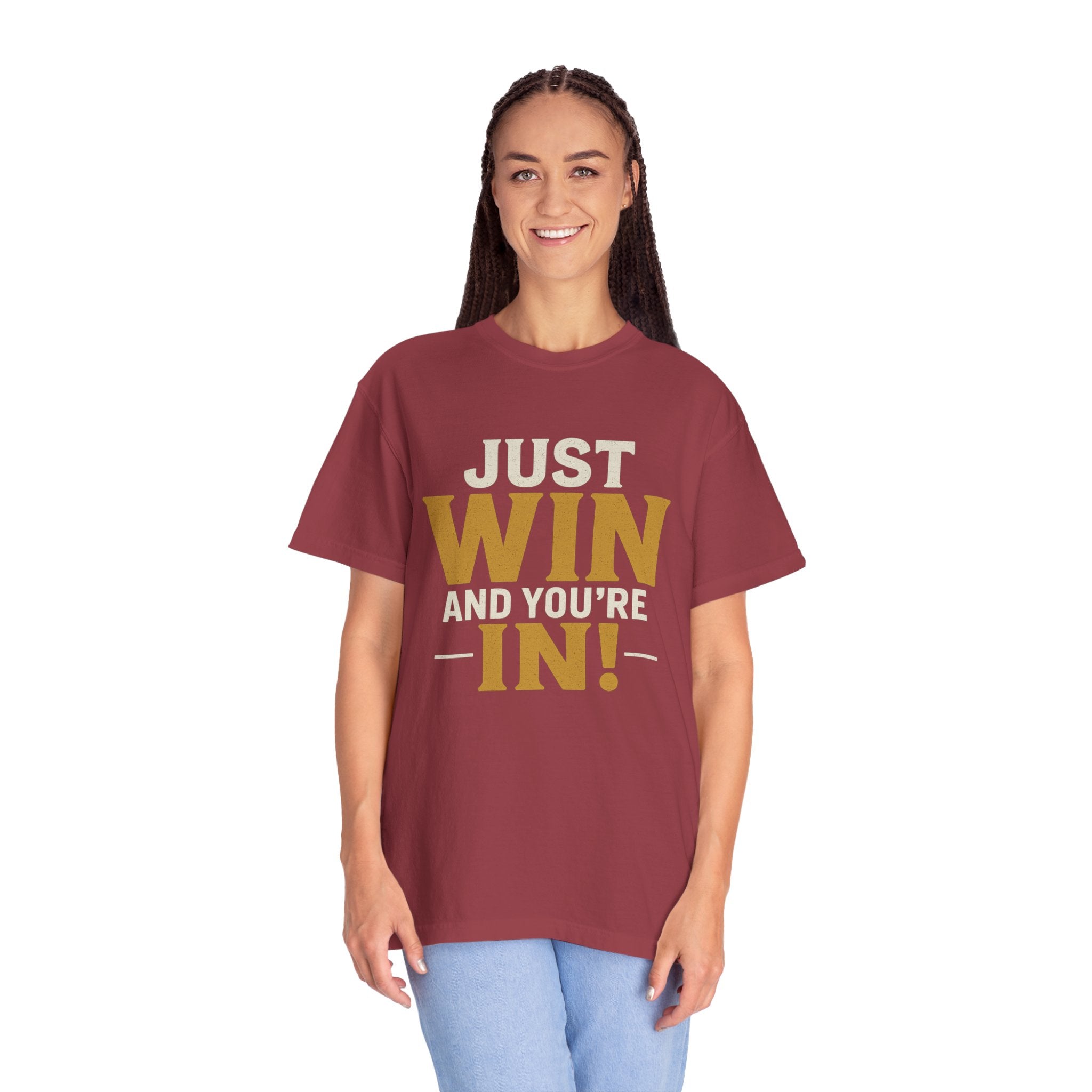 Just Win And You're In! T-Shirt — Motivational Graphic Tee
