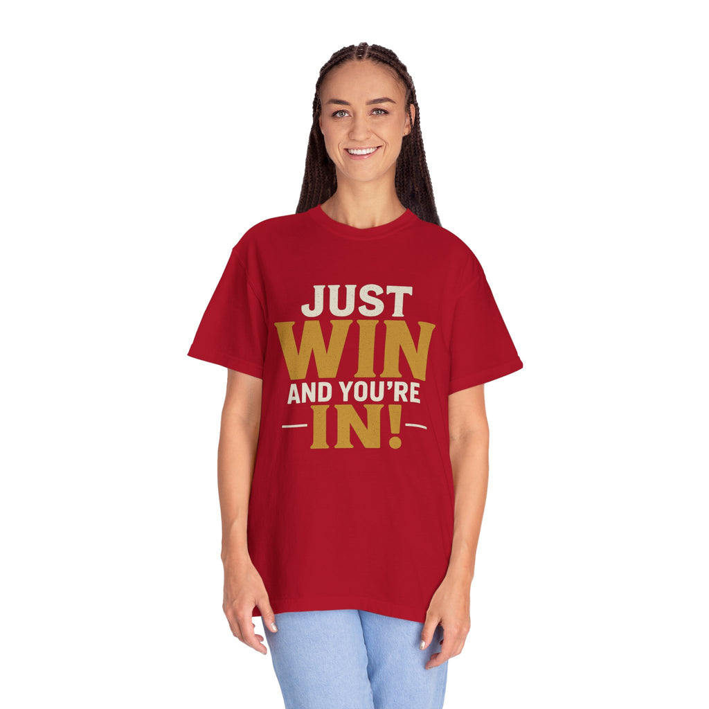 Just Win And You're In! T-Shirt — Motivational Graphic Tee