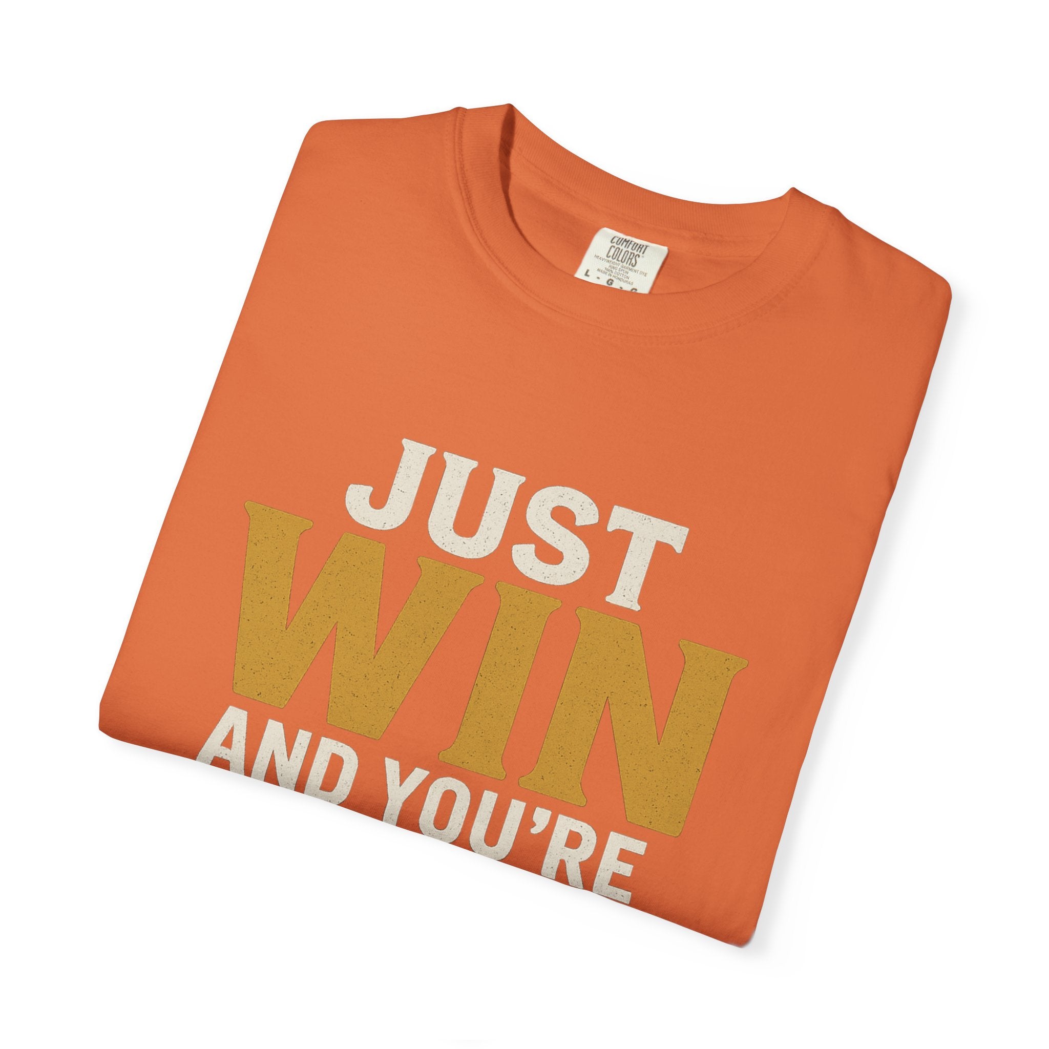 Just Win And You're In! T-Shirt — Motivational Graphic Tee