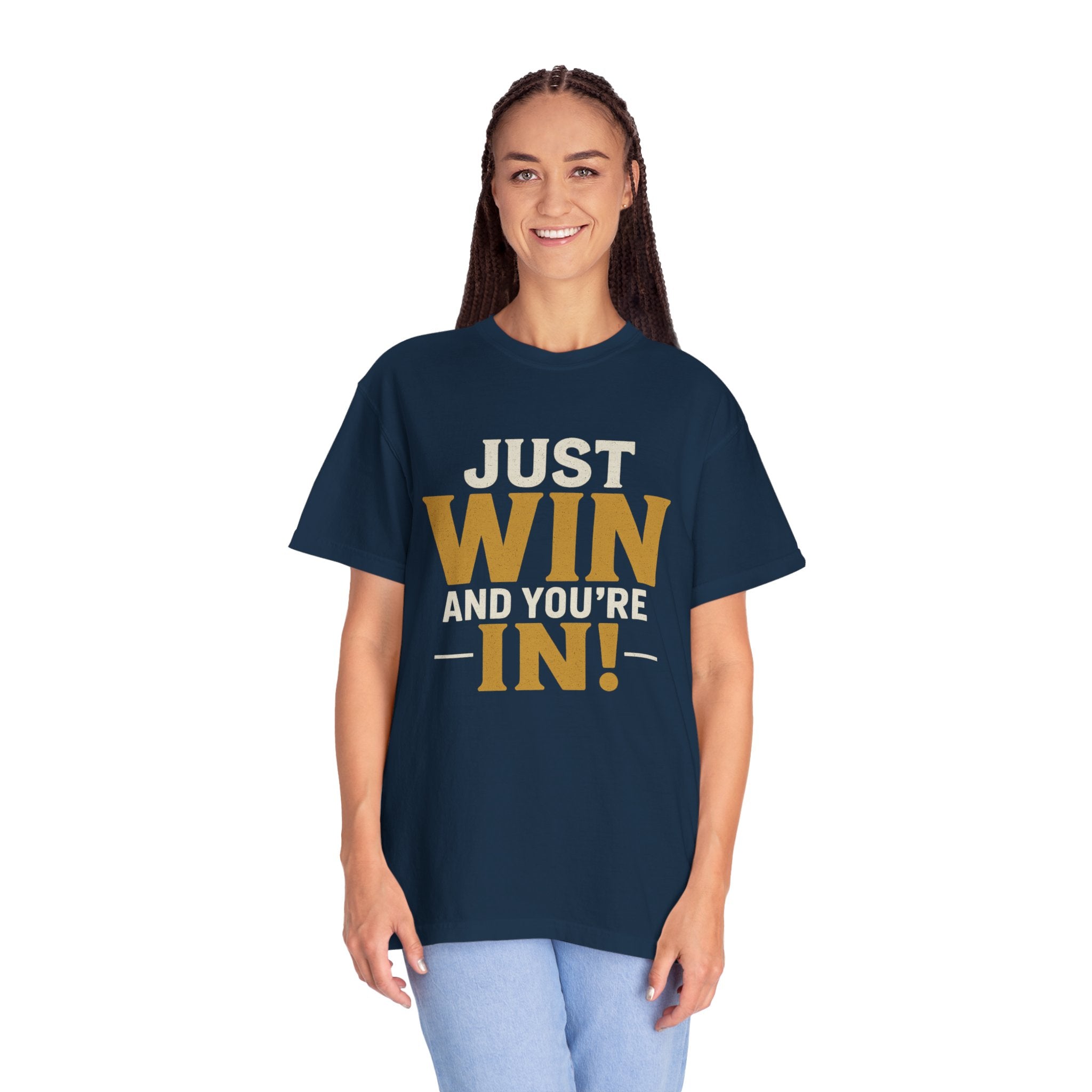 Just Win And You're In! T-Shirt — Motivational Graphic Tee