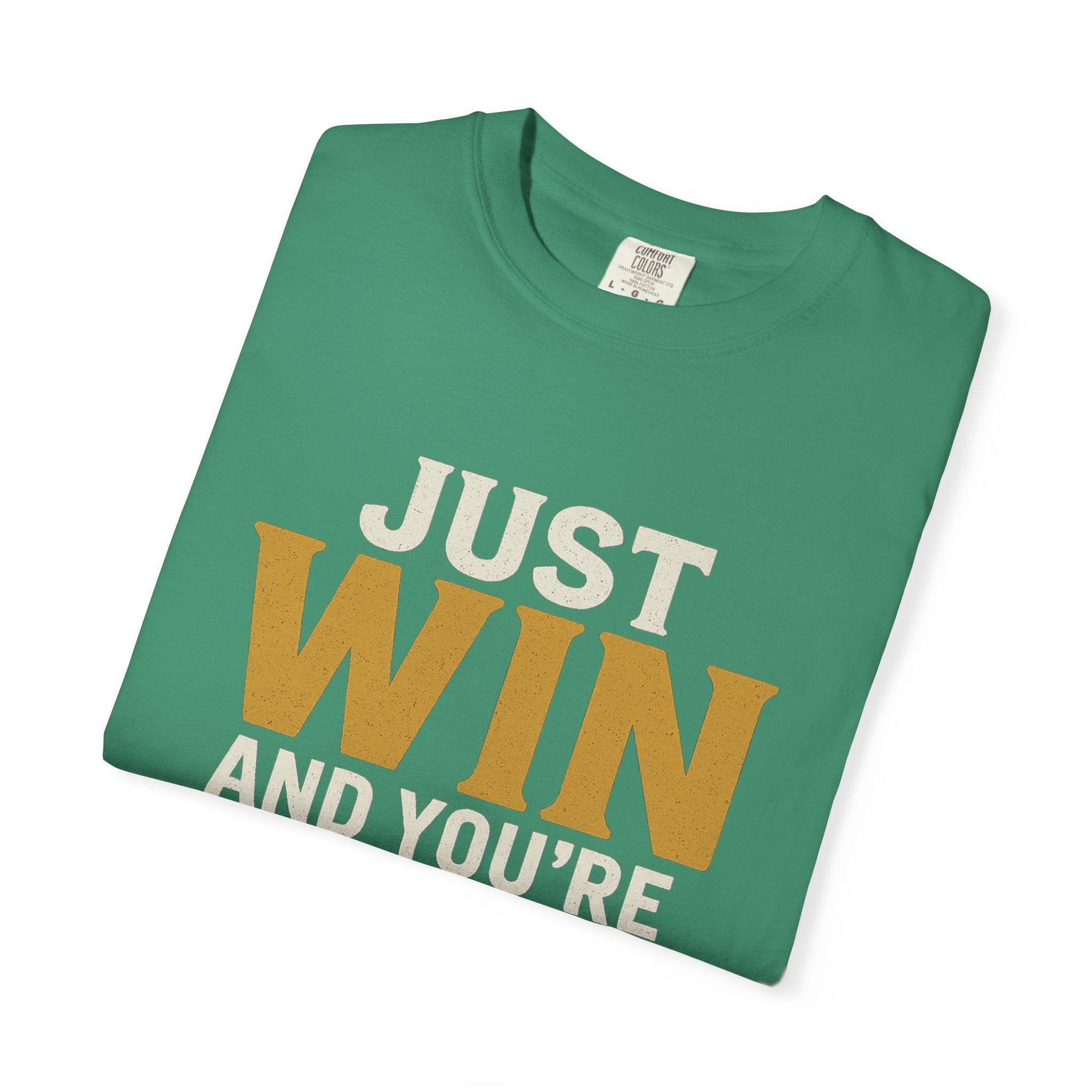 Just Win And You're In! T-Shirt — Motivational Graphic Tee