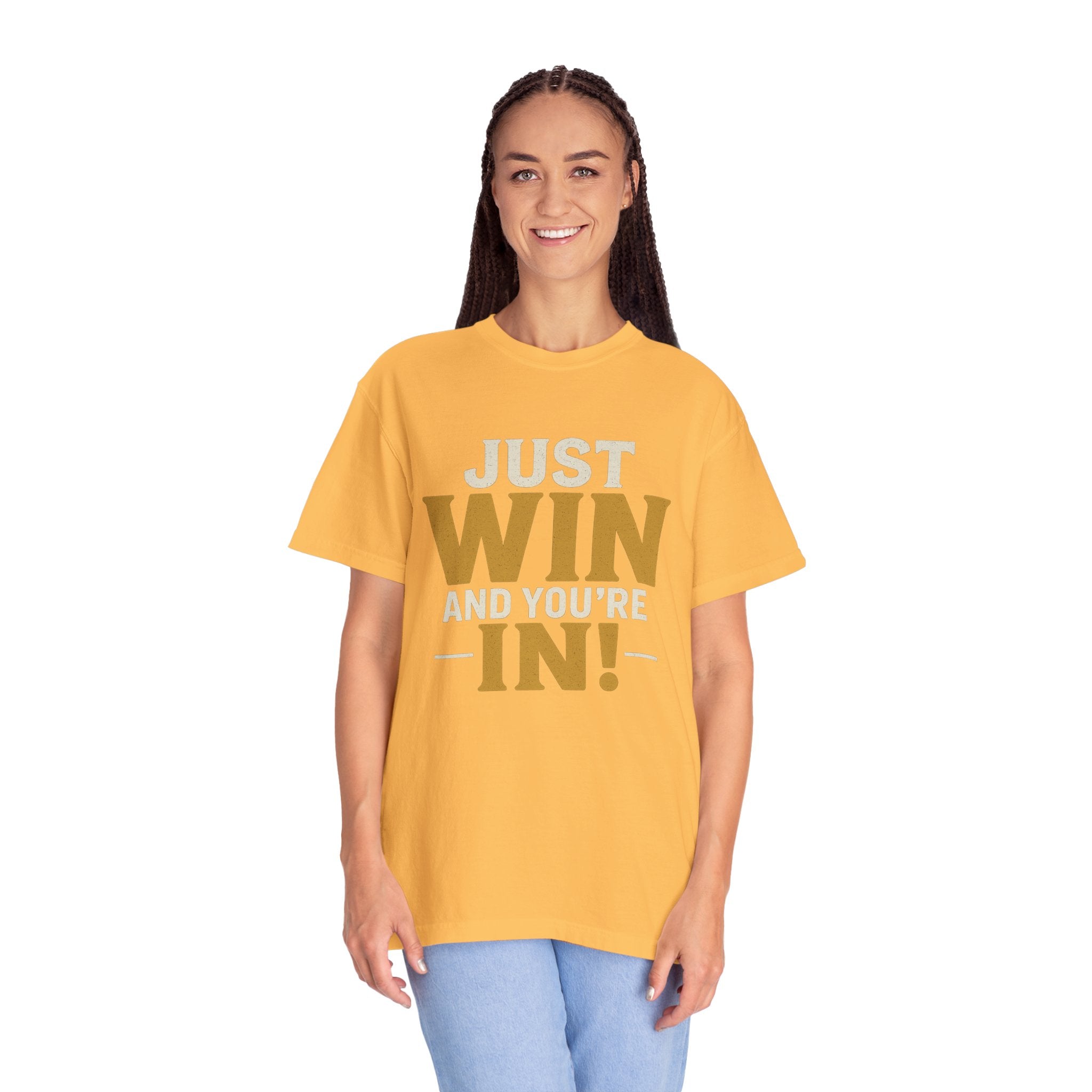 Just Win And You're In! T-Shirt — Motivational Graphic Tee