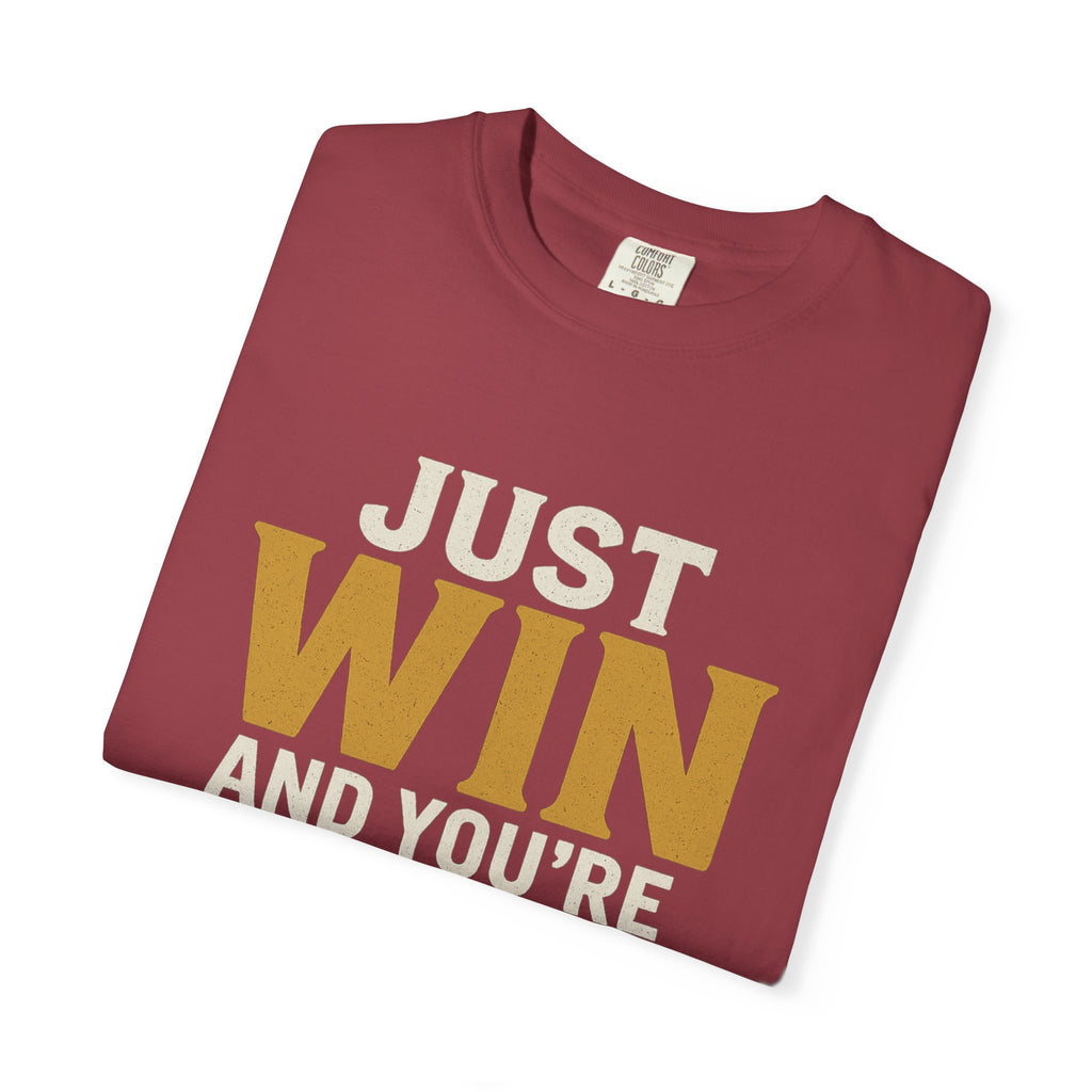 Just Win And You're In! T-Shirt — Motivational Graphic Tee