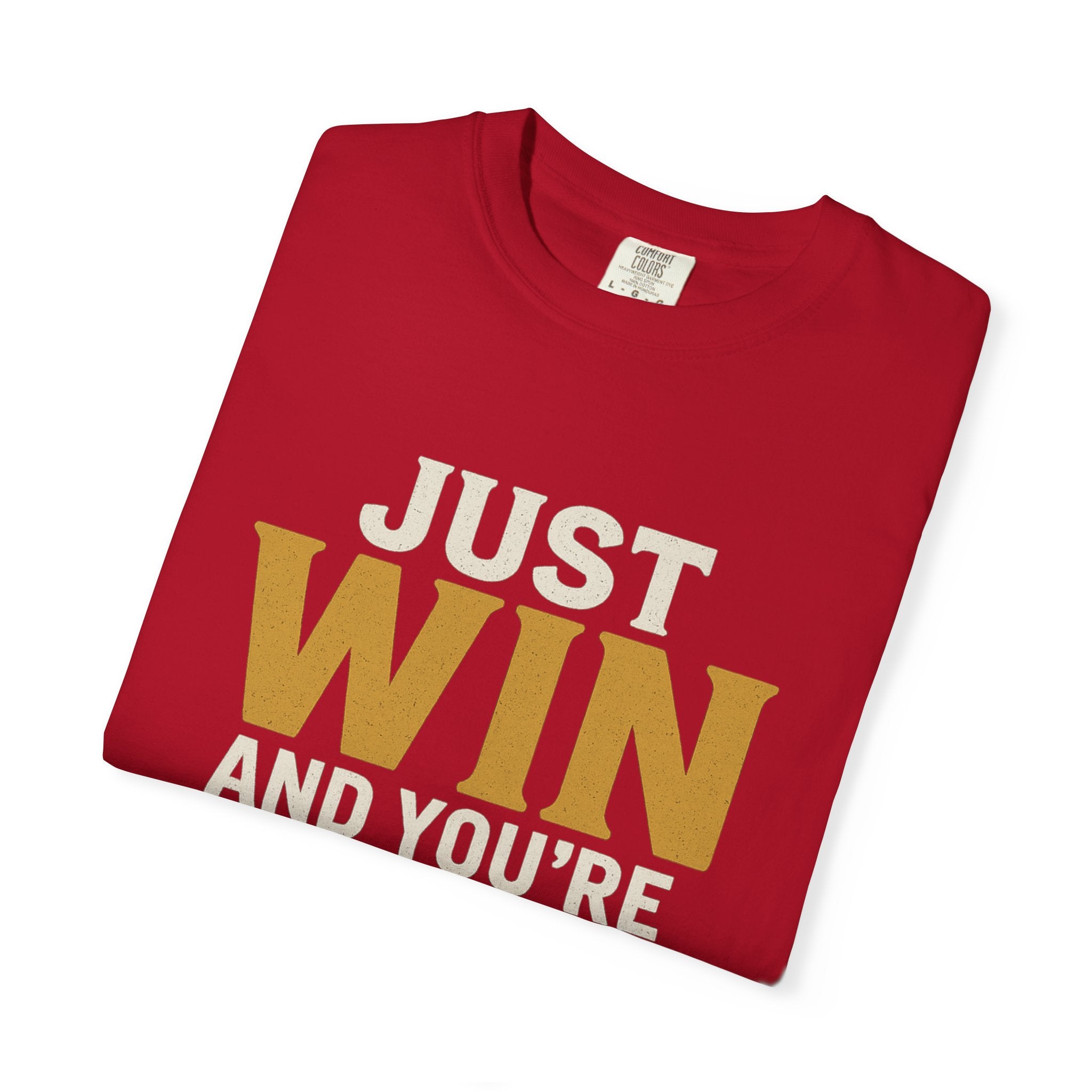 Just Win And You're In! T-Shirt — Motivational Graphic Tee