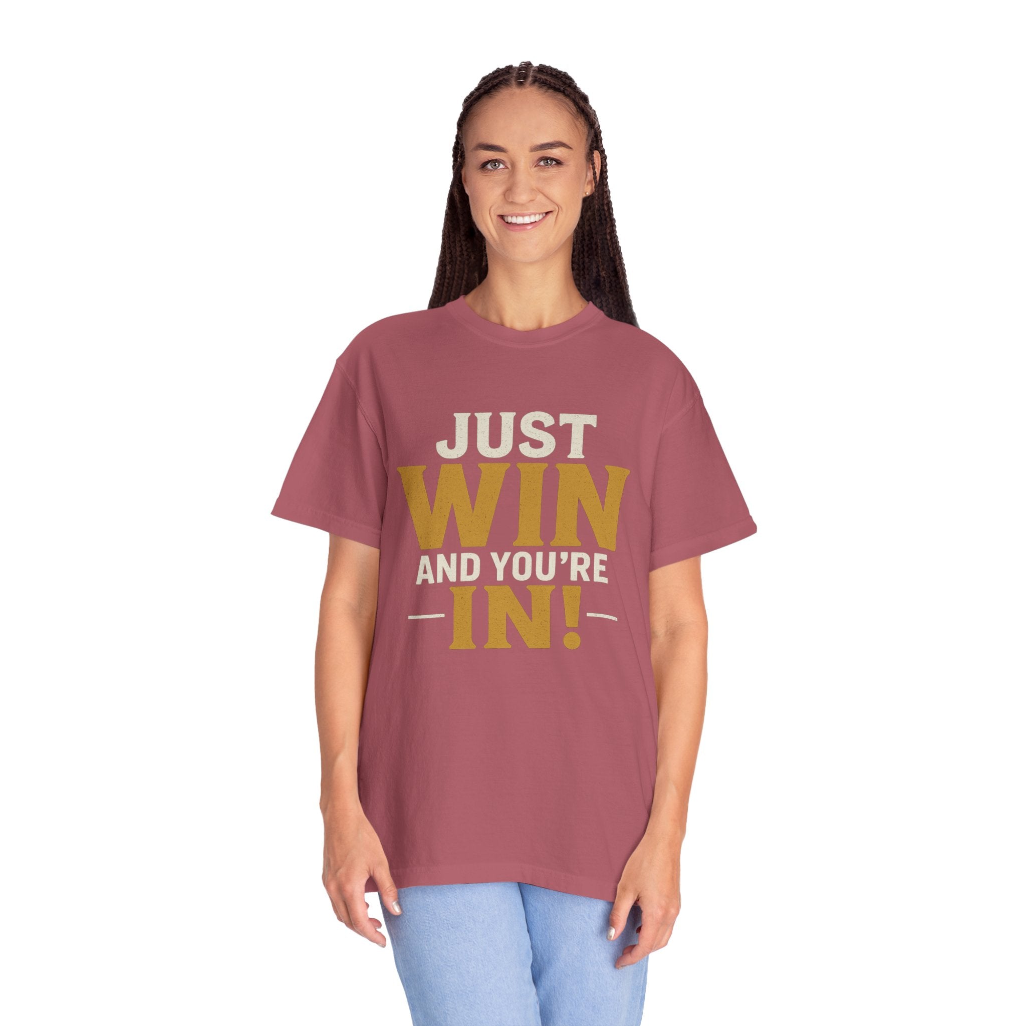 Just Win And You're In! T-Shirt — Motivational Graphic Tee