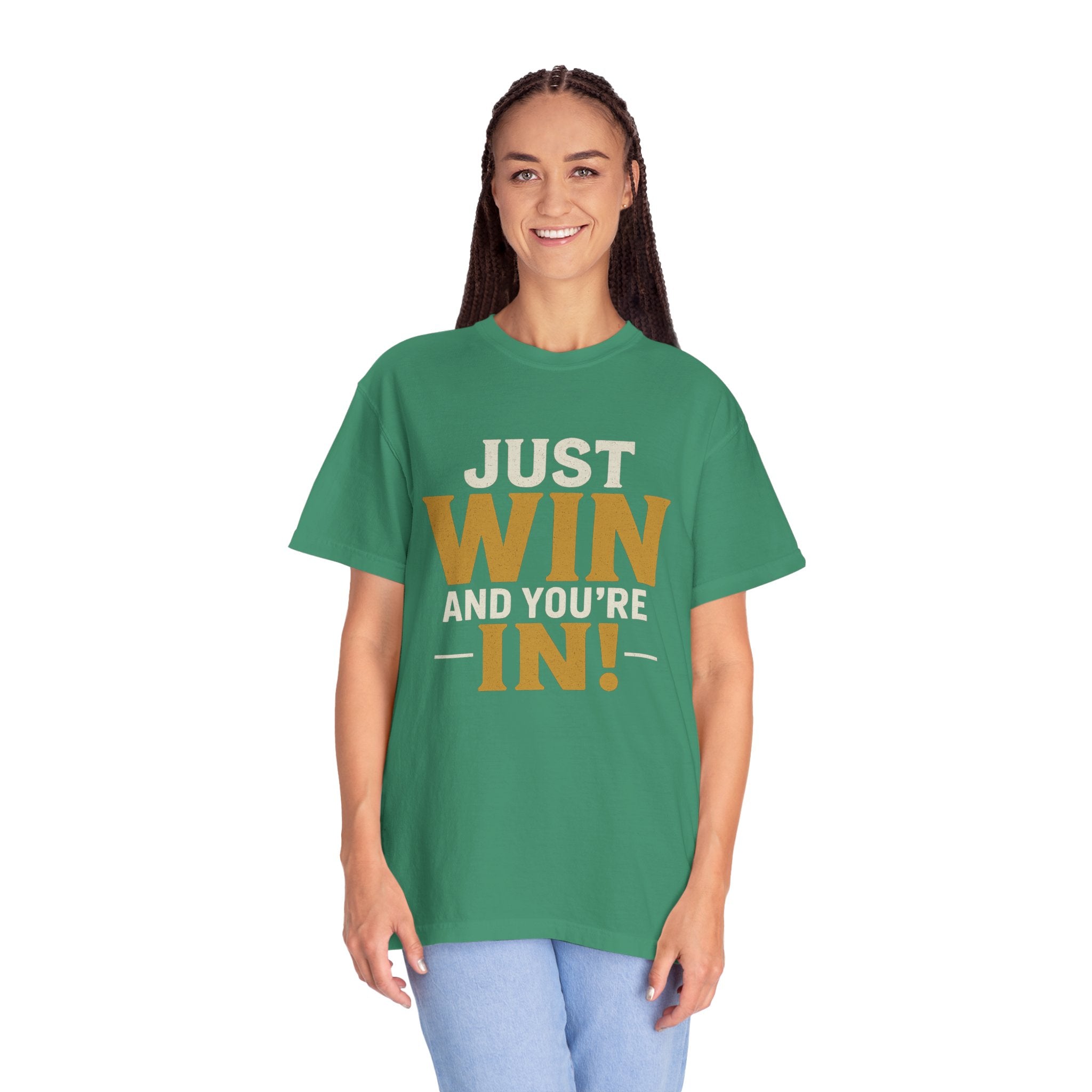 Just Win And You're In! T-Shirt — Motivational Graphic Tee