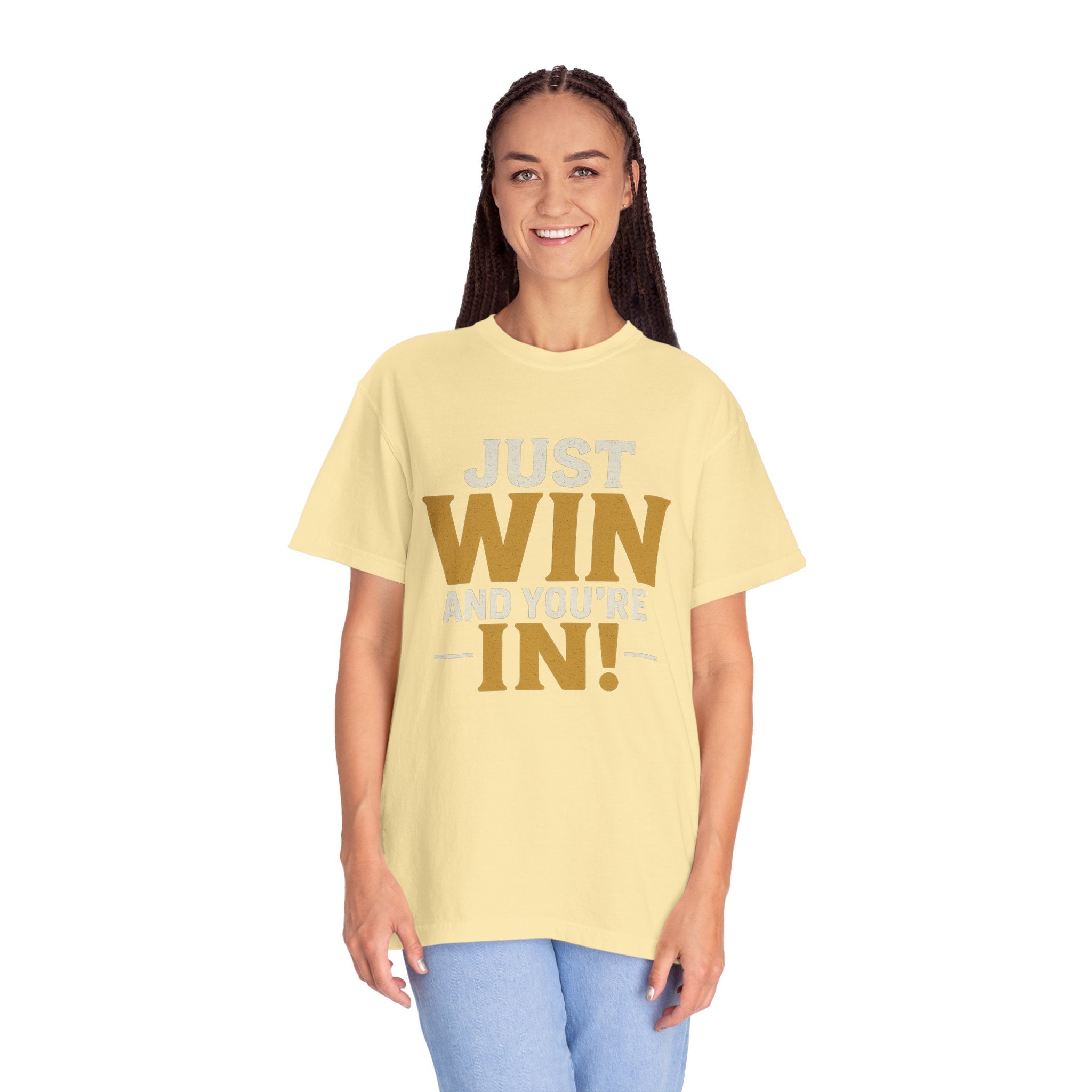 Just Win And You're In! T-Shirt — Motivational Graphic Tee