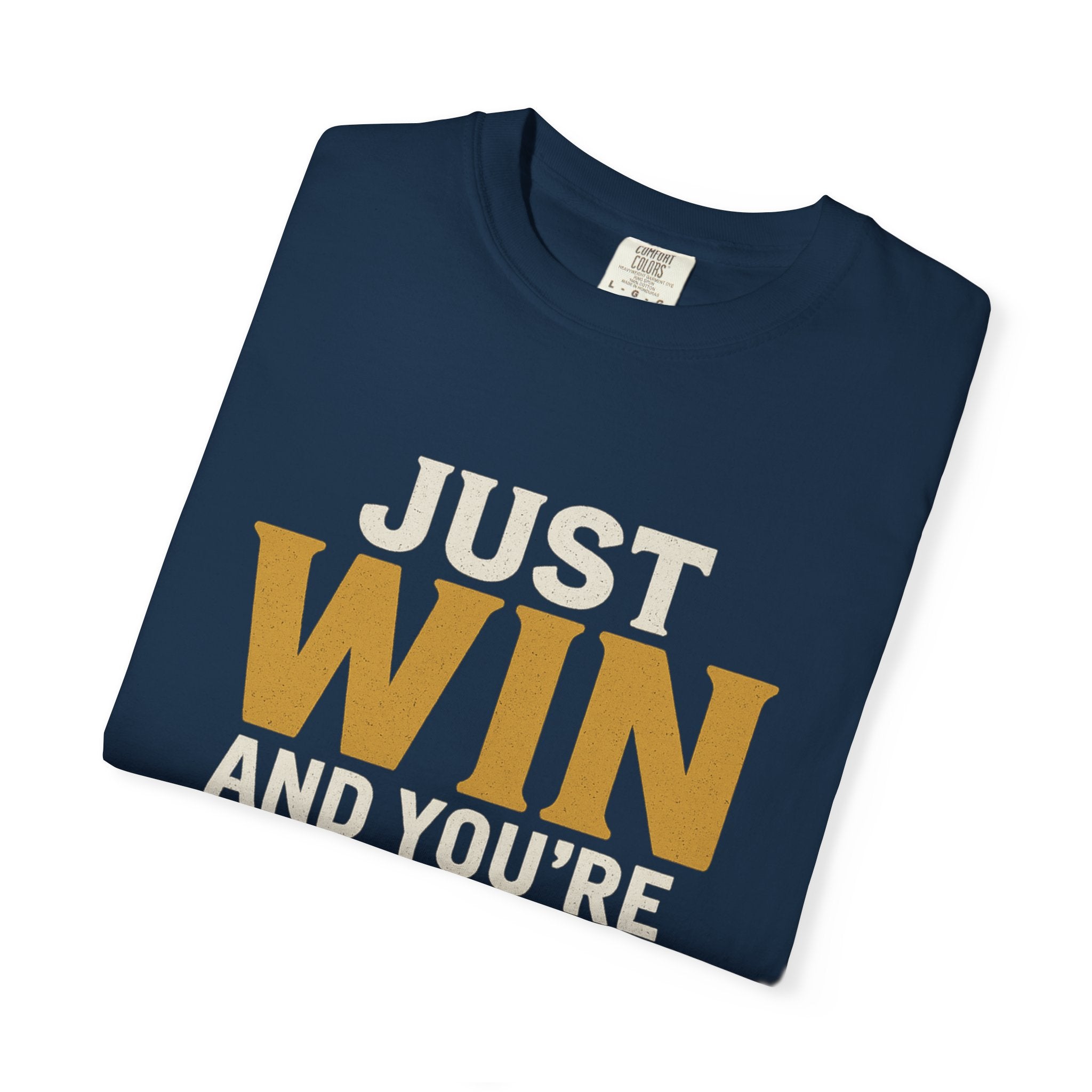 Just Win And You're In! T-Shirt — Motivational Graphic Tee