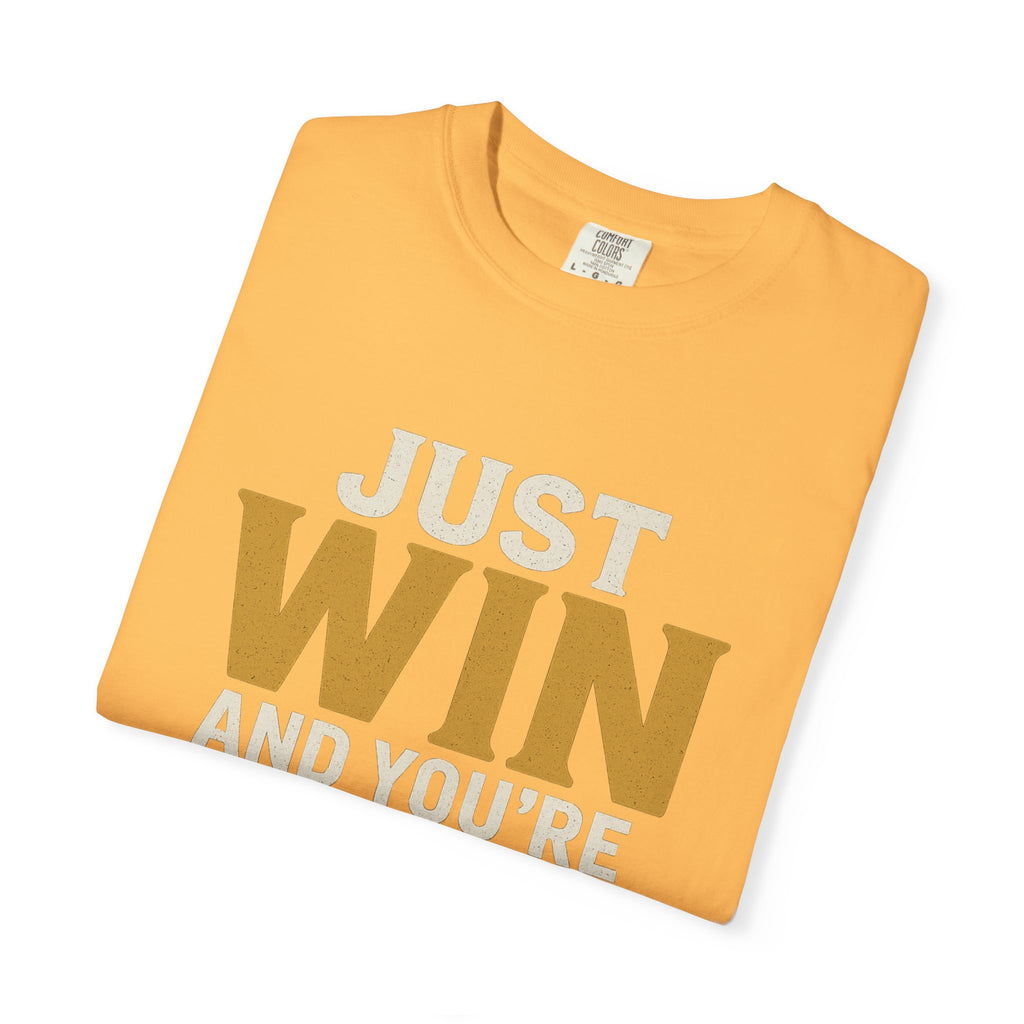 Just Win And You're In! T-Shirt — Motivational Graphic Tee
