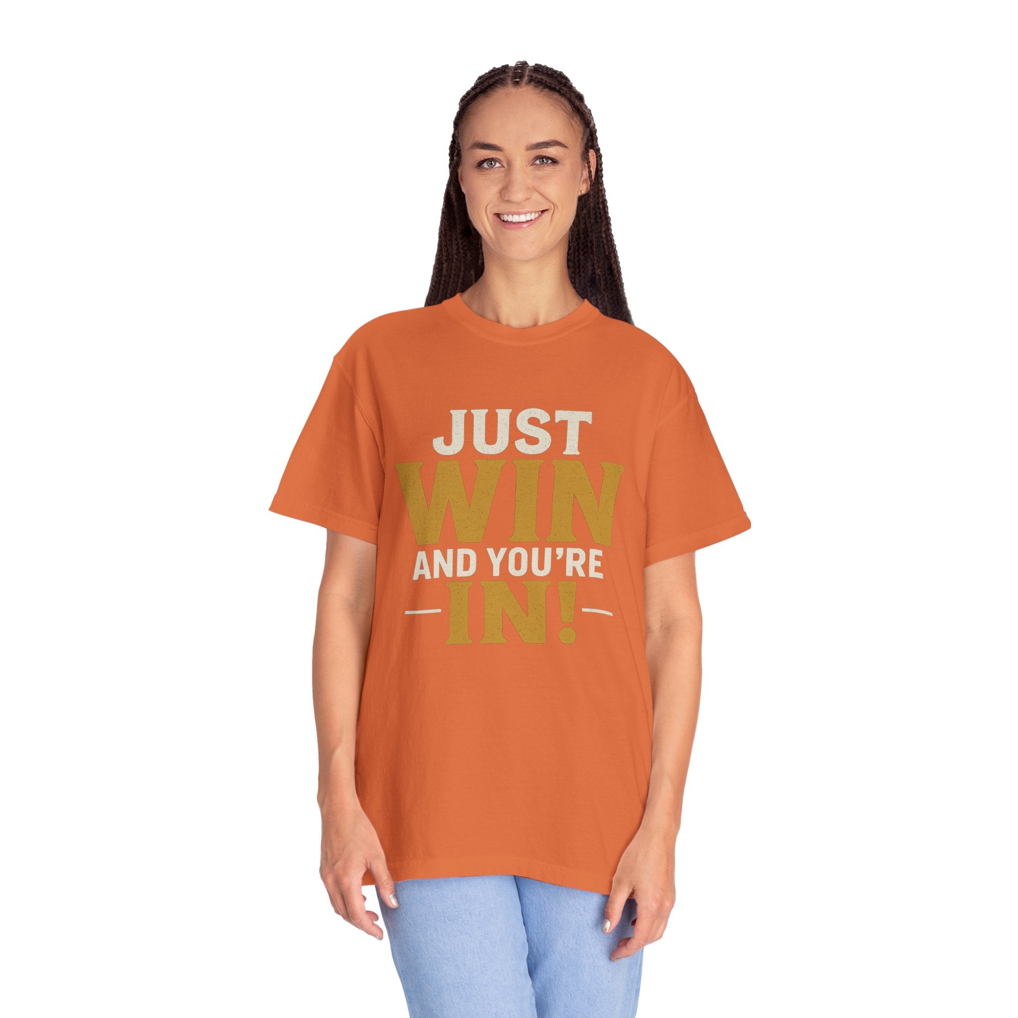 Just Win And You're In! T-Shirt — Motivational Graphic Tee