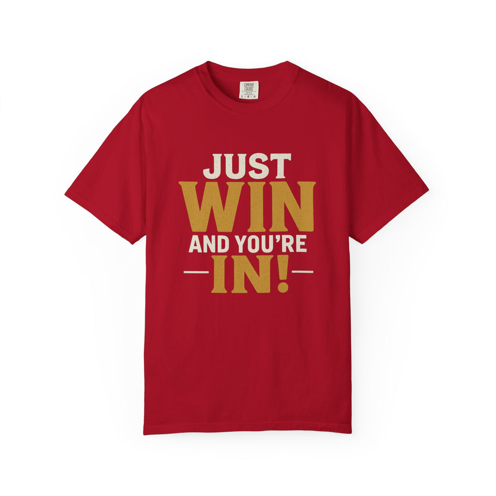 Just Win And You're In! T-Shirt — Motivational Graphic Tee
