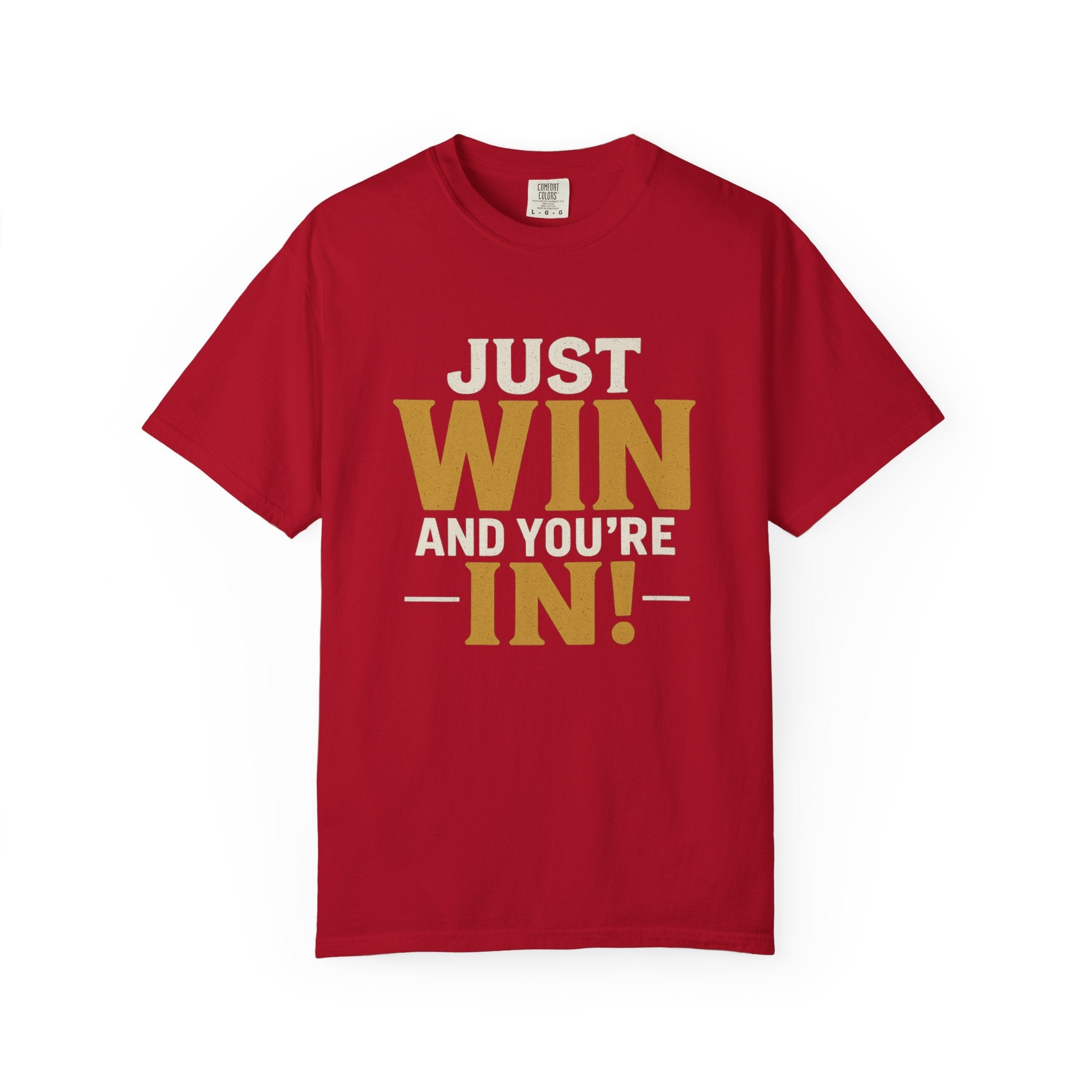 Just Win And You're In! T-Shirt — Motivational Graphic Tee
